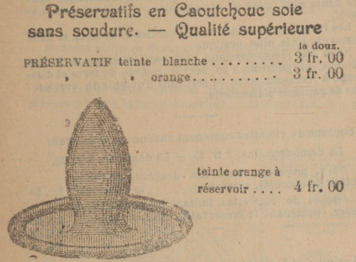 Préservatifs en Caoutchouc soie sans soudure - Qualité supérieure. Préservatif teinte blanche : 3 fr. 00 orange : 3 fr. 00 teinte orange à réservoir : 4 fr. 00